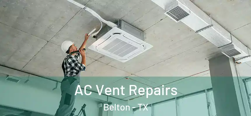  AC Vent Repairs Belton - TX
