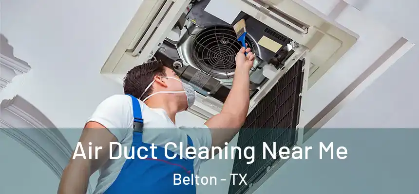  Air Duct Cleaning Near Me Belton - TX