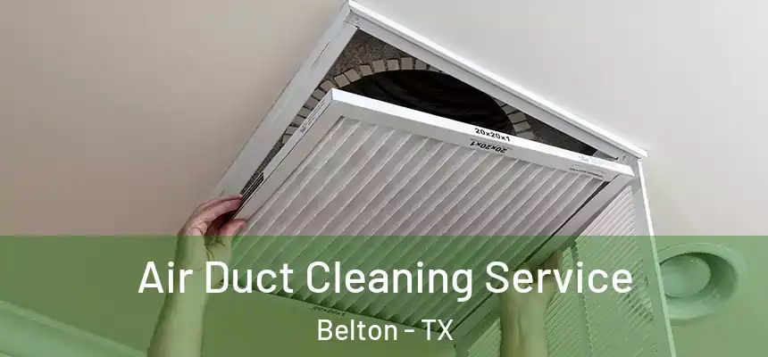  Air Duct Cleaning Service Belton - TX