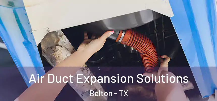  Air Duct Expansion Solutions Belton - TX