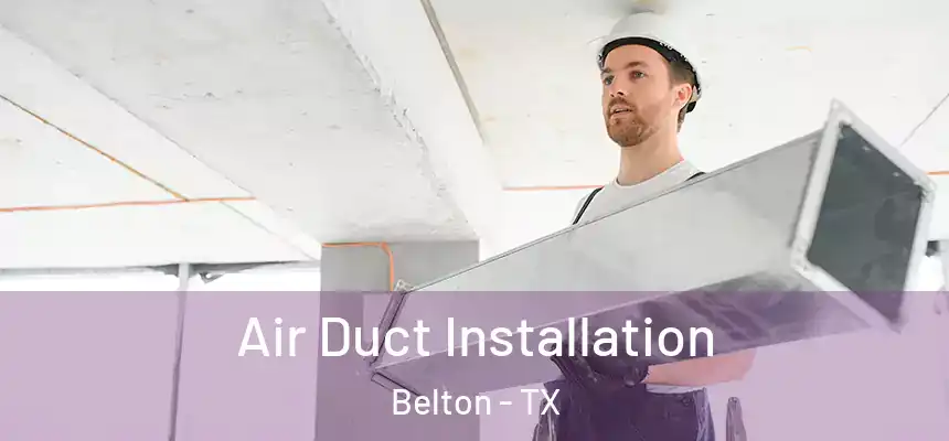  Air Duct Installation Belton - TX