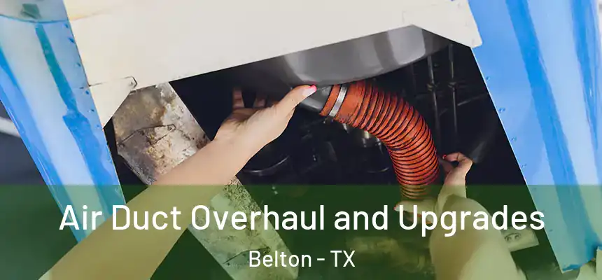  Air Duct Overhaul and Upgrades Belton - TX