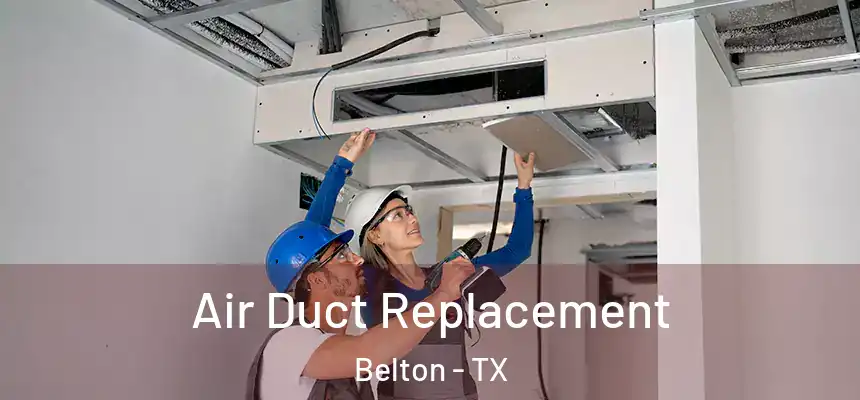  Air Duct Replacement Belton - TX