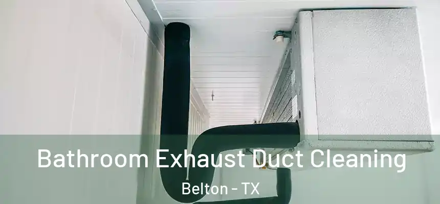  Bathroom Exhaust Duct Cleaning Belton - TX