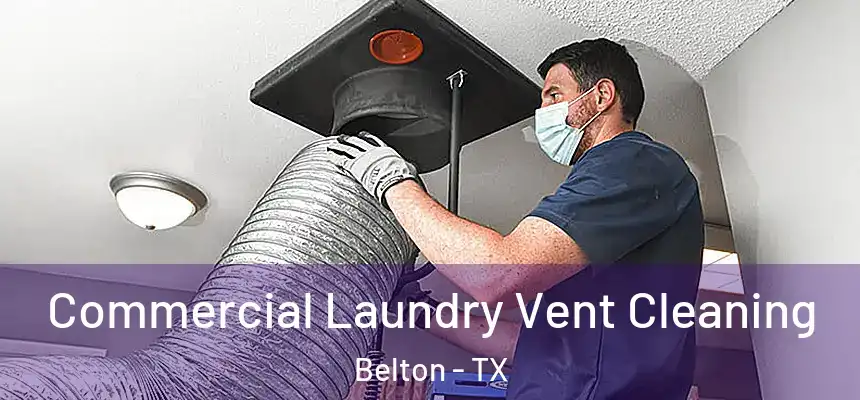  Commercial Laundry Vent Cleaning Belton - TX