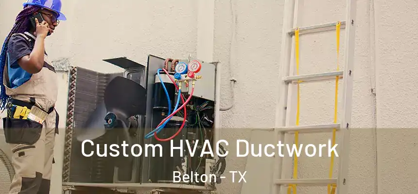  Custom HVAC Ductwork Belton - TX