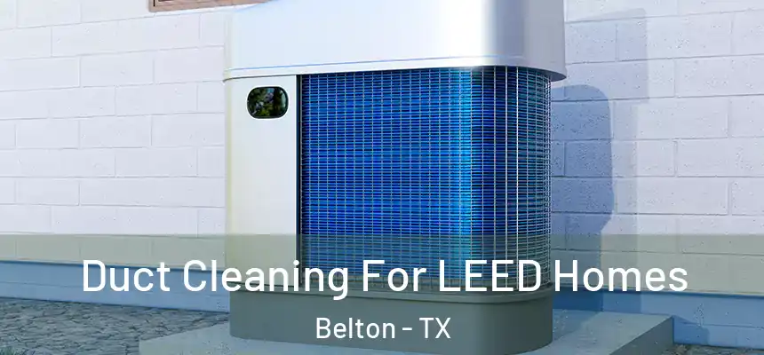  Duct Cleaning For LEED Homes Belton - TX