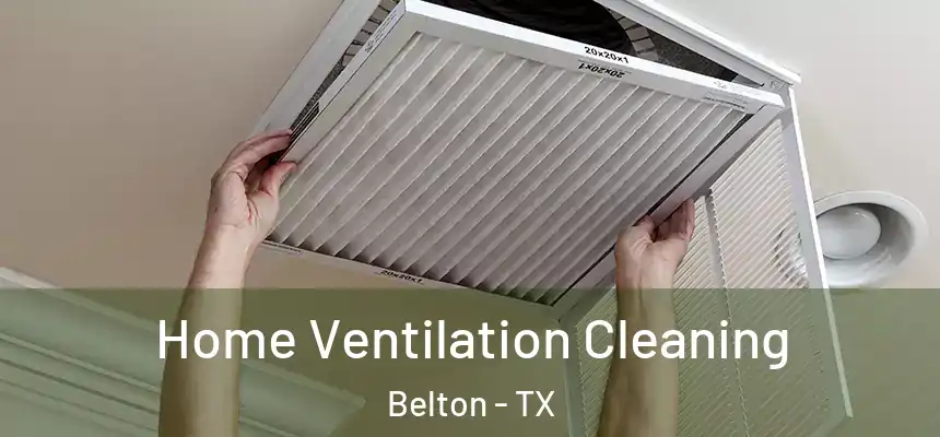  Home Ventilation Cleaning Belton - TX