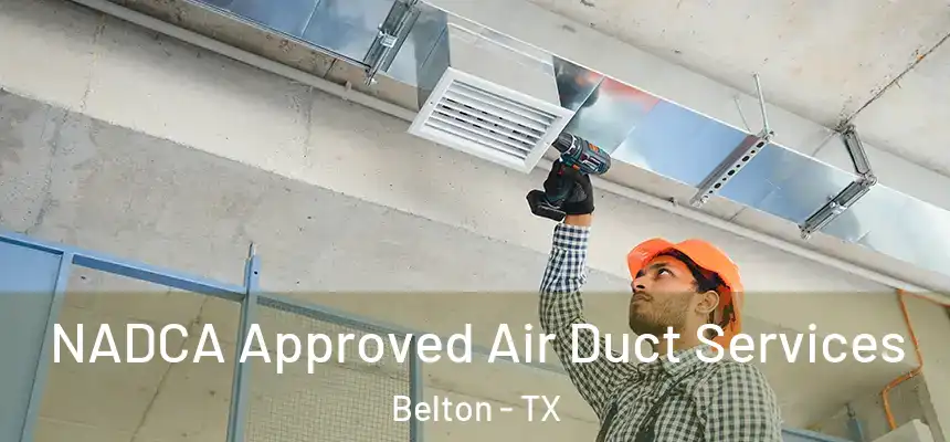  NADCA Approved Air Duct Services Belton - TX