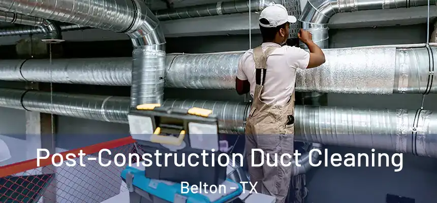  Post-Construction Duct Cleaning Belton - TX