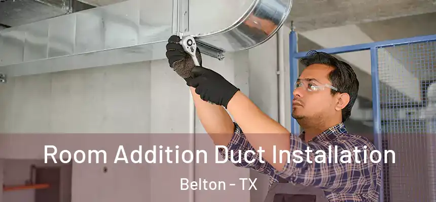  Room Addition Duct Installation Belton - TX