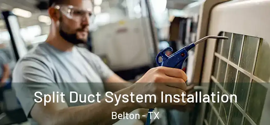  Split Duct System Installation Belton - TX
