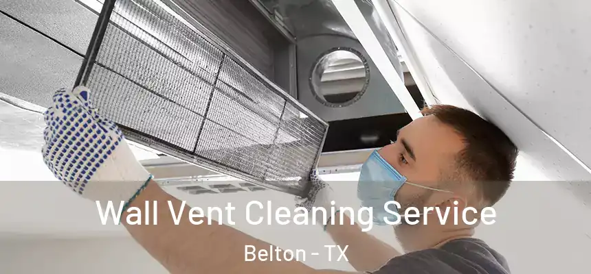  Wall Vent Cleaning Service Belton - TX